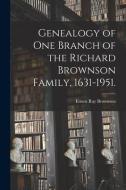 Genealogy of One Branch of the Richard Brownson Family, 1631-1951. di Ernest Ray Brownson edito da LIGHTNING SOURCE INC