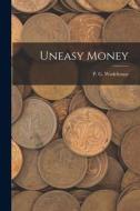 Uneasy Money di P. G. Wodehouse edito da LEGARE STREET PR