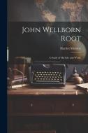 John Wellborn Root; a Study of his Life and Work; di Harriet Monroe edito da LEGARE STREET PR