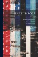 Heart Throbs: In Prose and Verse; Volume 2 di Joe Mitchell Chapple edito da LEGARE STREET PR
