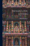 Indian Love Letters di Marah Ellis Ryan edito da LEGARE STREET PR