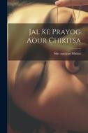 Jal ke Prayog aour Chikitsa di Shiv Narayan Mishra edito da LEGARE STREET PR