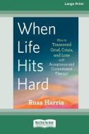 When Life Hits Hard di Russ Harris edito da ReadHowYouWant