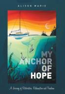 My Anchor of Hope di Alison Marie edito da FriesenPress