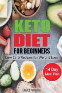 Keto Diet for Beginners di Britt Wells edito da Lee Digital Ltd. Liability Company