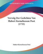Vervolg Der Gedichten Van Hubert Korneliszoon Poot (1735) di Hubert Korneliszoon Poot edito da Kessinger Publishing