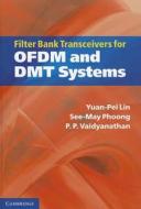 Filter Bank Transceivers for OFDM and DMT Systems di Yuan-Pei Lin, See-May Phoong, P. P. Vaidyanathan edito da Cambridge University Press
