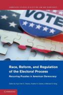 Race, Reform, and Regulation of the Electoral Process edito da Cambridge University Press