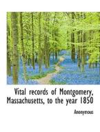Vital records of Montgomery, Massachusetts, to the year 1850 di Anonymous edito da BiblioLife