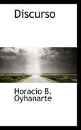 Discurso di Horacio B Oyhanarte edito da Bibliolife