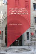 The Palgrave Companion to LSE Economics edito da Palgrave Macmillan