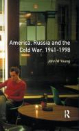 The Longman Companion To America, Russia And The Cold War, 1941-1998 di John W. Young edito da Taylor & Francis Ltd