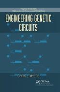 Engineering Genetic Circuits di Chris J. Myers edito da Taylor & Francis Ltd