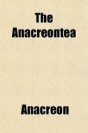 The Anacreontea di Anacreon edito da General Books Llc