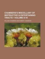 Chambers's Miscellany Of Instructive & Entertaining Tracts (volume 9-10) di William Chambers edito da General Books Llc