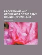 Proceedings And Ordinances Of The Privy Council Of England di Harris Nicolas edito da General Books Llc