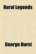 Rural Legends di George Hurst edito da General Books Llc