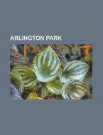 Arlington Park edito da Books LLC, Reference Series