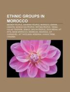 Ethnic Groups In Morocco: Berber People, Sahrawi People, Haratin, Riffian People, Gnawa, Jebala, Oulad Tidrarin, Chleuh, Ait Ouriaghel, Regraga di Source Wikipedia edito da Books Llc