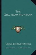 The Girl from Montana di Grace Livingston Hill edito da Kessinger Publishing
