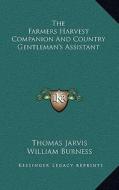 The Farmers Harvest Companion and Country Gentleman's Assistant di Thomas Jarvis edito da Kessinger Publishing