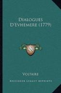 Dialogues D'Evhemere (1779) di Voltaire edito da Kessinger Publishing