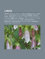 Linux: Linuxk Neru, R Nasu T Baruzu, Linuxkurasut, Linuxmashin, Gnu-Linuxshisutemu, Gnu-Linux Ming Ch Ng Lun Zh Ng, Z Mi Rumi di S. Su Wikipedia edito da Books LLC, Wiki Series