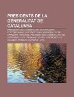 Presidents De La Generalitat De Cataluny di Font Wikipedia edito da Books LLC, Wiki Series