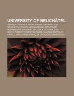 University Of Neuch Tel: University Of N di Source Wikipedia edito da Books LLC, Wiki Series