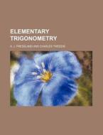 Elementary Trigonometry di A. J. Pressland edito da Rarebooksclub.com