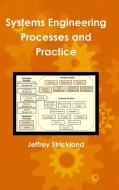 Systems Engineering Processes and Practice di Jeffrey Strickland edito da Lulu.com