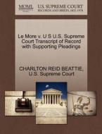 Le More V. U S U.s. Supreme Court Transcript Of Record With Supporting Pleadings di Charlton Reid Beattie edito da Gale Ecco, U.s. Supreme Court Records