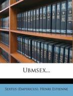 Ubmsex... di Sextus Empiricus, Henri Estienne edito da Nabu Press
