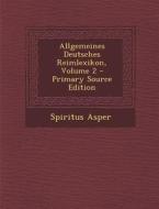 Allgemeines Deutsches Reimlexikon, Volume 2 - Primary Source Edition di Spiritus Asper edito da Nabu Press