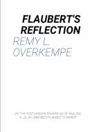 Flaubert's Reflection di Remy L. Overkempe edito da Lulu.com