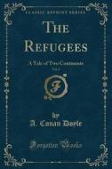 The Refugees, Vol. 2 di A Conan Doyle edito da Forgotten Books