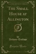 The Small House At Allington, Vol. 2 (classic Reprint) di Anthony Trollope edito da Forgotten Books