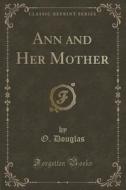 Ann And Her Mother (classic Reprint) di O Douglas edito da Forgotten Books