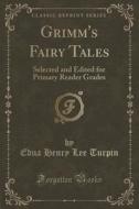 Grimm's Fairy Tales di Edna Henry Lee Turpin edito da Forgotten Books