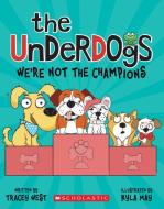 We're Not the Champions (the Underdogs #2) di Tracey West edito da SCHOLASTIC