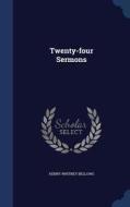 Twenty-four Sermons di Henry Whitney Bellows edito da Sagwan Press