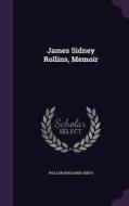 James Sidney Rollins, Memoir di William Benjamin Smith edito da Palala Press
