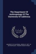 The Department Of Anthropology Of The Un di UNIVERSI CALIFORNIA edito da Lightning Source Uk Ltd