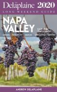 Napa Valley - The Delaplaine 2020 Long Weekend Guide di Andrew Delaplaine edito da GRAMERCY PARK PR