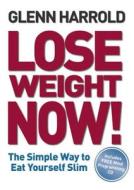 Lose Weight Now! di Glenn Harrold edito da Orion Publishing Co