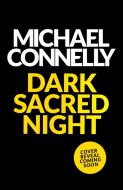 Dark Sacred Night di Michael Connelly edito da Orion Publishing Group