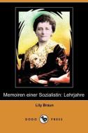 Memoiren Einer Sozialistin: Lehrjahre (Dodo Press) di Lily Braun edito da LULU PR