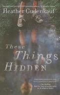 These Things Hidden di Heather Gudenkauf edito da Large Print Press