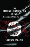 The Internationalization of ISIS di Raphael Israeli edito da Taylor & Francis Inc