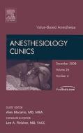 Value-based Anesthesia, An Issue Of Anesthesiology Clinics edito da Elsevier - Health Sciences Division